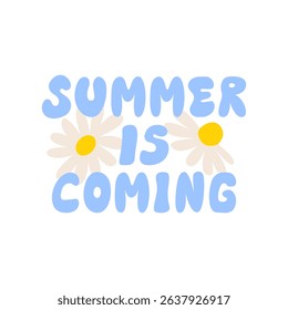 Summer is coming quote and chamomile flower buds. Vector illustration of lettering in cute naive style