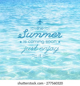 summer is coming soon, vector illustration with text and realistic sea water texture for touristic agency or hotel advertising