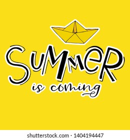 Summer is coming text with handdrawn paper ship on warm yellow background.. Lettering and calligraphy for poster, background, postcard, banner, window. Print on cup, bag, shirt, package, balloon