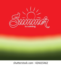 Summer is coming text on watermelon background. Vector illustration.