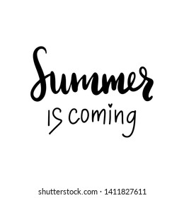 Summer is coming - Vector hand drawn lettering phrase. Modern brush calligraphy. Motivation and inspiration quotes for photo overlays, greeting cards, t-shirt print, posters.