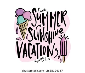 Summer concept quote slogan typography words. Ice cream drawing. Vector illustration design for fashion graphics, t shirt prints, posters, stickers, slogan tees.