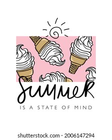 Summer concept slogan with ice cream drawing, vector illustration design for t shirt graphics, fashion prints, posters etc