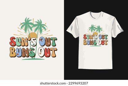 Summer day t shirt design. Vintage summer t-shirt with Sun's Out, Buns Out slogan. Trendy groovy print design for posters, stickers, cards, and t-shirts. Vector illustration in  retro 70s, 80s design