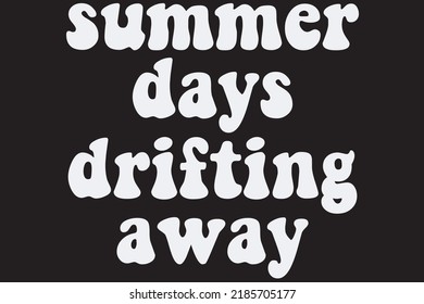 Summer Days Drifting Away T-Shirt Design