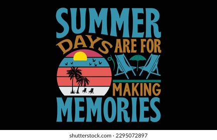 Summer days are for making memories - Summer Day T-Shirt Design, Handmade Calligraphy Vector Illustration, Calligraphy Graphic Design, EPS, SVG Files For Cutting, Bag, Cups, Card.