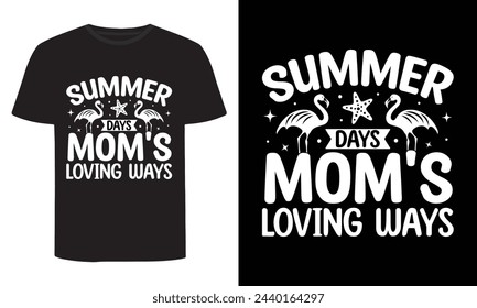 Summer Days Mom's Loving Ways, Summer T-Shirt Design svg