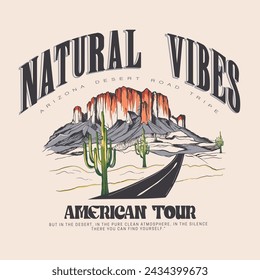 summer desert print design , natural vibes for Arizona desert road tripe slogan print design , college text print for American tour t shirt artwork