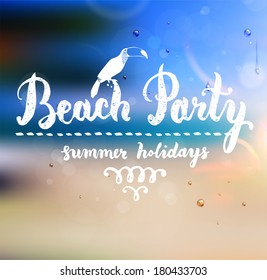 Summer Design. Blur Beach Background. Hand Drawn Lettering Vector. Beach Party. Summer Holidays.