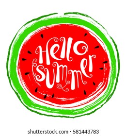 Summer design element with watermelon. Doodle fresh fruit in grunge style and Hello Summer calligraphic lettering. Vector seasonal illustration