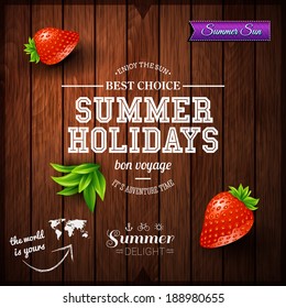 Summer design. Poster for summer holidays. Wooden background and typographic design. Vector illustration. 