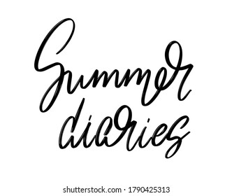 Summer diaries. Vector hand drawn lettering  isolated. Template for card, poster, banner, print for t-shirt, pin, badge, patch.