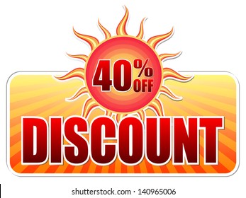 summer discount and 40 percentages off banner - text in yellow label with red sun and orange sunrays, business concept, vector