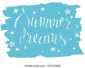 Summer dreams, hand drawn vector lettering on paint brushstroke, summer design  for print, banner, poster,t-shirt print.