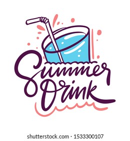 Summer Drink. Hand drawn vector lettering motivation phrase. Cartoon style. Isolated on white background
