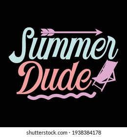 summer dude, typography lettering design, printing for t shirt, banner, poster, mug etc