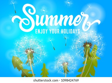 Summer enjoy your holidays banner design with blowing dandelions on sky blue background. Typed and calligraphic text can be used for posters, flyers, brochures.