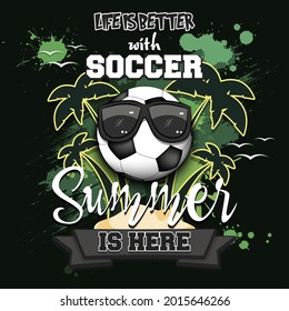 Summer football poster. Life is better with soccer. Summer is here. Pattern for design poster, logo, emblem, label, banner, icon. Grunge style. Vector illustration