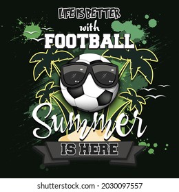 Summer football poster. Life is better with soccer. Summer is here. Pattern for design poster, logo, emblem, label, banner, icon. Grunge style. Vector illustration