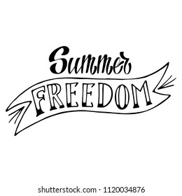 Summer freedom with ribbon. Isolated vector, calligraphic phrase. Hand calligraphy, lettering. Tourist design for logo, banners, prints, photo overlays, t shirts, posters, greeting card.