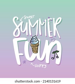 Summer fun cute slogan text. Ice cream cartoon drawing. Kids fashion graphics, t shirt prints design.