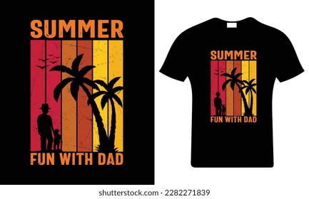 Summer fun with dad t shirt design. Apparel Design Vector Illustration.