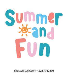 Summer and fun lettering,Graphic design print t-shirts fashion,vector,poster,card