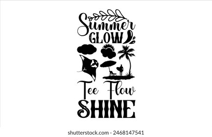 Summer Glow Tee Flow Shine - summer T shirt Design, I Love Summer Nights Summer quote