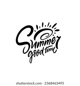 Summer good time handwritten lettering phrase. Holiday vector art text. Isolated on white background.