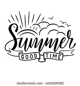 Summer good time. Lettering. The image can be used for poster, background, postcard, banner, window. Vector illustration.