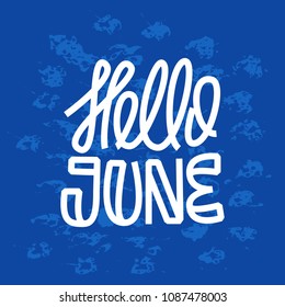 Summer greeting card with phrase Hello June. Vector isolated illustration: brush calligraphy, hand lettering. Inspirational typography poster. For calendar, postcard, label and decor