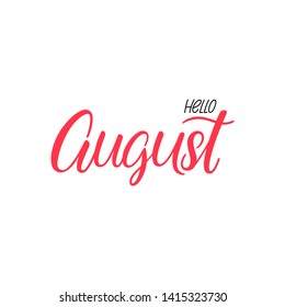 Summer greeting card with phrase Hello August. Vector isolated illustration: brush calligraphy, hand lettering. Inspirational typography poster. For calendar, postcard, label and decor