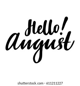 Summer greeting card with phrase Hello August. Vector isolated illustration: brush calligraphy, hand lettering. Inspirational typography poster. For calendar, postcard, label and decor