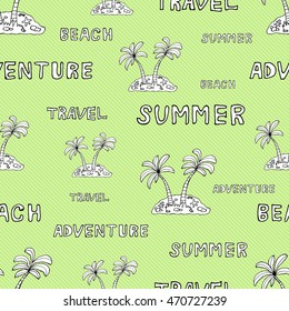 Summer hand drawn background. Seamless pattern. Adventure travel design. Repeating texture with sketch palm icons and letters for holiday, vacation. Doodle elements. Vector illustration.