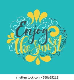 Summer Hand drawn lettering, typography inscription Enjoy sunset. Inspiring label, greeting card, template, poster, banner