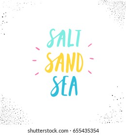 Summer hand drawn motivational quote for posters, home decor, t-shirt and apparel design, greeting cards. Brush lettering, vector illustration.