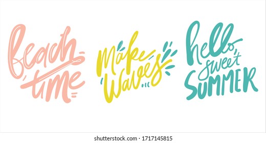 Summer hand lettering quote for your design: cards, posters. Beach time. Make waves. Hello, sweet summer