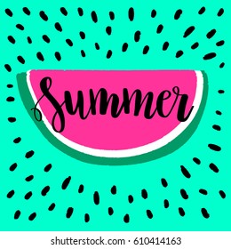 Summer - hand written lettering vector illustration with bright colors watermelon. Calligraphy ink phrase for web and print design.