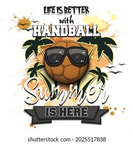 Summer handball poster. Life is better with handball. Summer is here. Pattern for design poster, logo, emblem, label, banner, icon. Grunge style. Vector illustration