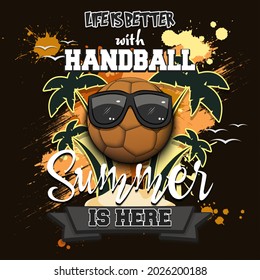 Summer handball poster. Life is better with handball. Summer is here. Pattern for design poster, logo, emblem, label, banner, icon. Grunge style. Vector illustration