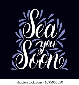 Summer handdrawn lettering. Sea you soon. Vector elements for invitations, posters, greeting cards. T-shirt design