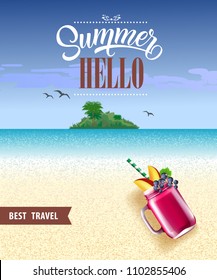 Summer hello, best travel poster design with ocean, beach, tropical island and berry smoothie. Calligraphic text can be used for postcards, signs, banners.