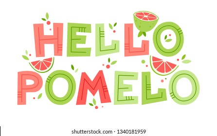 Summer Hello Pomelo vector illustration. Fresh colorful summer card with hand drawn lettering. Vector flat cartoon illustration.