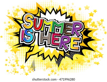 Summer Is Here - Comic book style word.