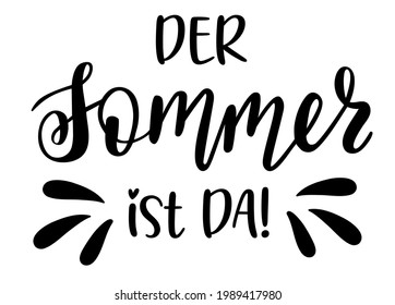 Summer is here in german language hand drawn lettering logo icon. Vector summer phrases elements for planner, calender, organizer, cards, banners, posters, mug, scrapbooking, pillow case, phone cases.