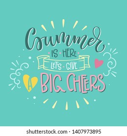 Summer is here, Let's give a Big cheers quote. Hand drawn lettering, calligraphy, hippie style text, design phrase. Summer soft blue, green, red pink, yellow colors, watermelon pattern, clouds, heart