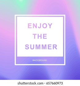 Summer hipster chic background with holographic mesh layout. White text in frame - enjoy the summer. Minimal printable journaling creative card, art print, minimal label design for banner/poster/flyer