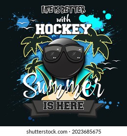 Summer hockey poster. Life is better with hockey. Summer is here. Pattern for design poster, logo, emblem, label, banner, icon. Grunge style. Vector illustration