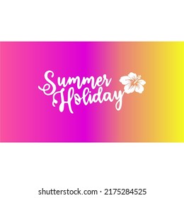 Summer Holiday Banner. Trendy Farbverlauf-Hintergrund. Season Berufung, Wochenende, Ferien-Logo. Sommerzeit-Bildschirmhintergrund. Sommerferien Lettern. Illustration Hibiscus rosa-sinensis. Modernes Design.