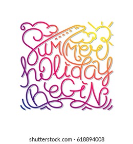 Summer Holiday Begin. Hand drawn lineart design with handwritten lettering compositions. Vector quote poster